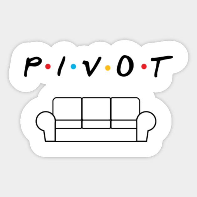 Friends Pivot tv show Friends Pivot Sticker TeePublic